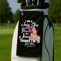 Perfect July Girl Jesus Thinks I'm To Die For Golf Towel thumb 2