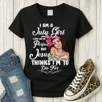 Perfect July Girl Jesus Thinks I'm To Die For Women's T-Shirt thumb 3