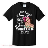 Perfect July Girl Jesus Thinks I'm To Die For Kids T-Shirt thumb 0