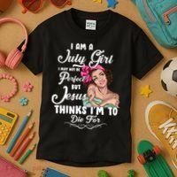 Perfect July Girl Jesus Thinks I'm To Die For Kids T-Shirt thumb 3