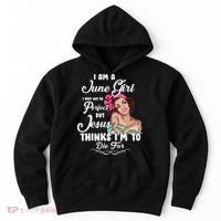 Perfect June Girl Jesus Thinks I'm To Die For Hoodie thumb 0