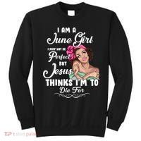 Perfect June Girl Jesus Thinks I'm To Die For Sweatshirt thumb 0