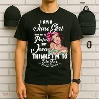 Perfect June Girl Jesus Thinks I'm To Die For T-Shirt thumb 6