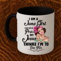 Perfect June Girl Jesus Thinks I'm To Die For Coffee Mug thumb 2