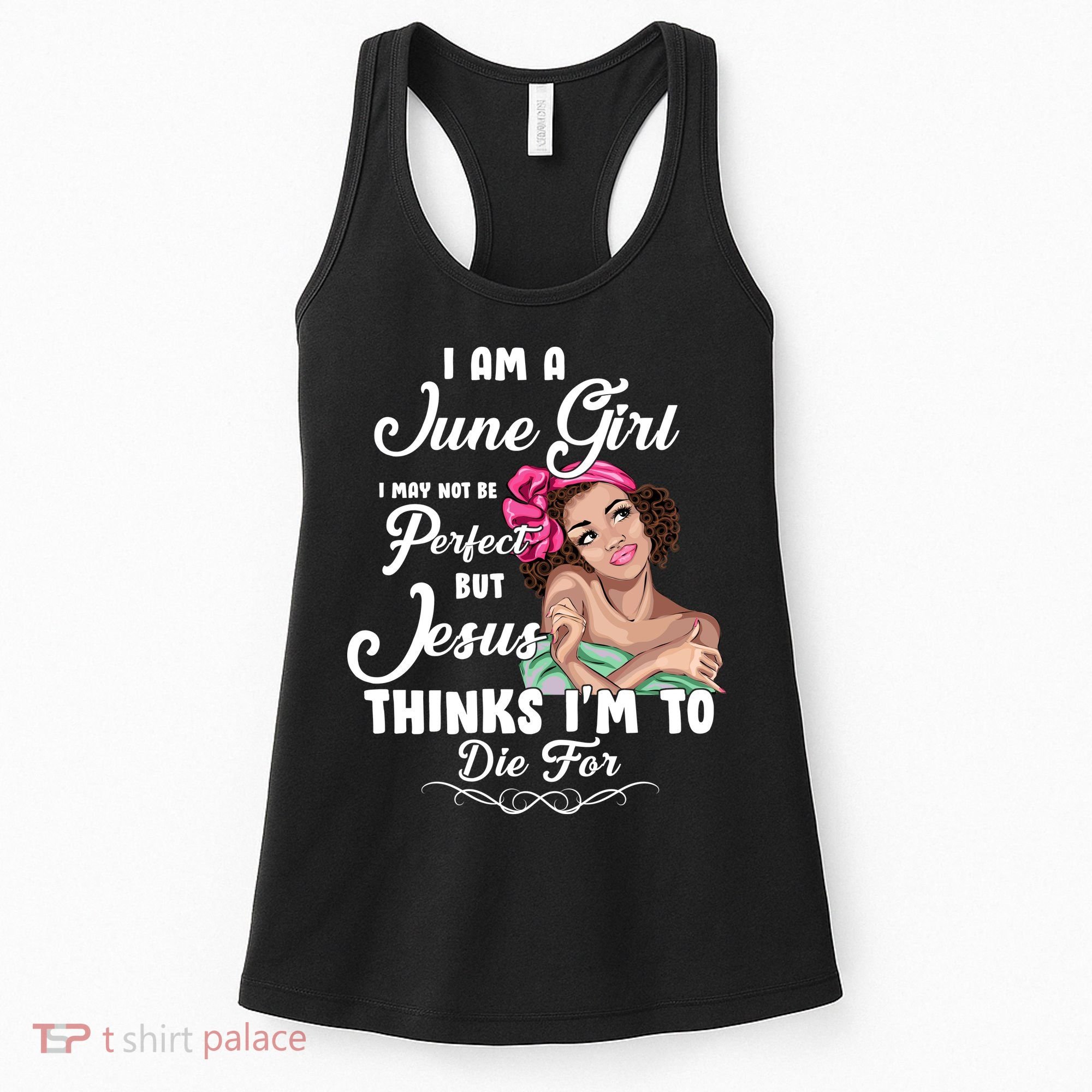 Perfect June Girl Jesus Thinks I'm To Die For Women's Tank Top