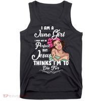 Perfect June Girl Jesus Thinks I'm To Die For Tank Top thumb 0