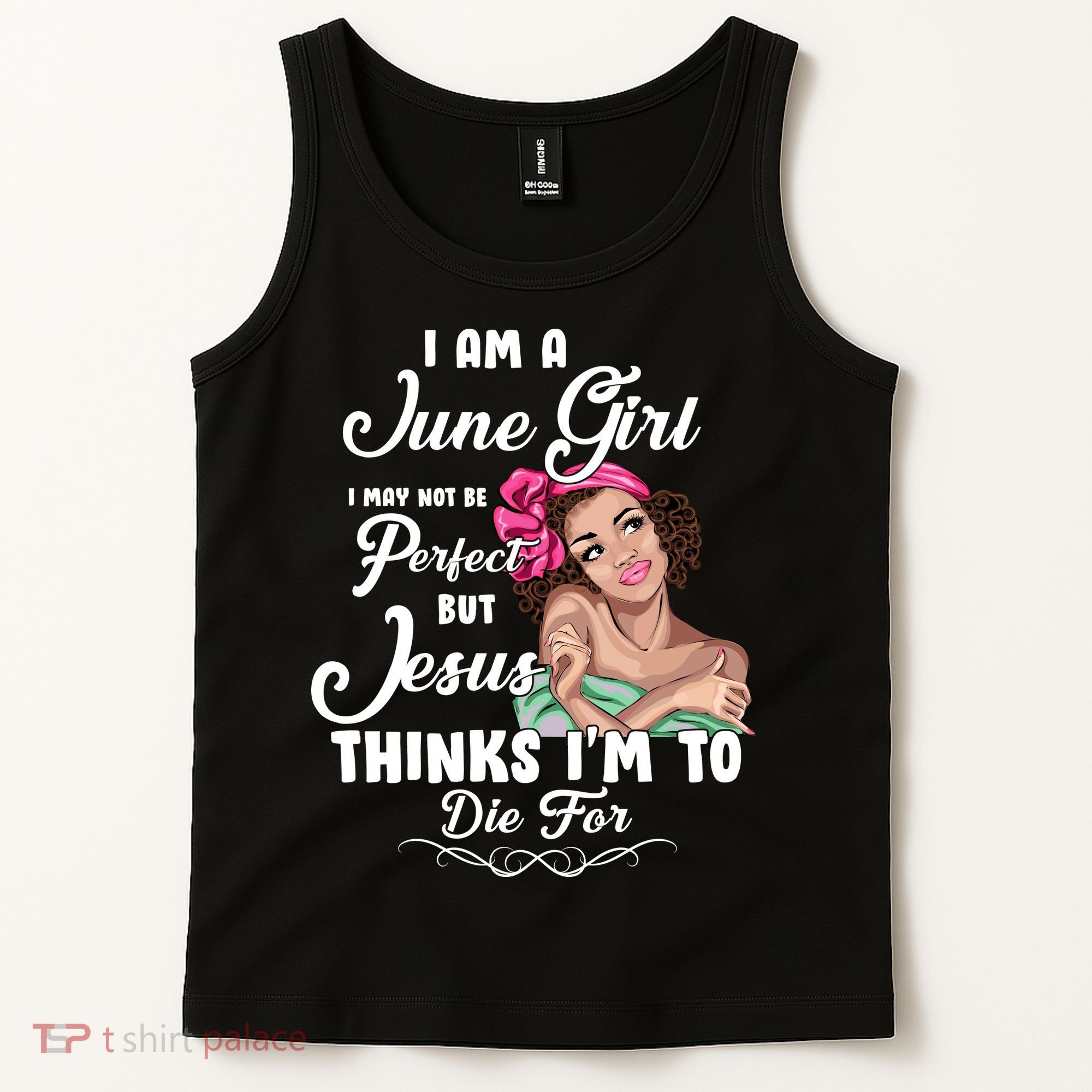 Perfect June Girl Jesus Thinks I'm To Die For Tank Top