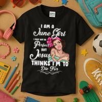 Perfect June Girl Jesus Thinks I'm To Die For Kids T-Shirt thumb 3