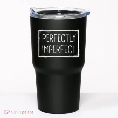 Perfectly Imperfect Funny Statement  Tumbler