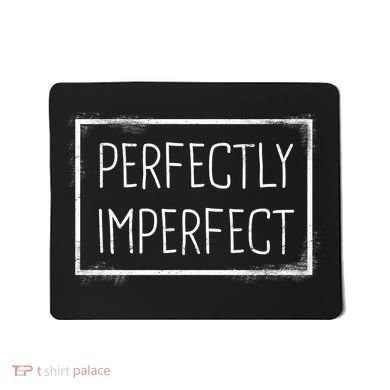 Perfectly Imperfect Funny Statement  Mousepad