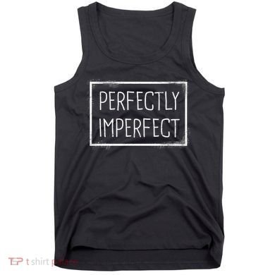 Perfectly Imperfect Funny Statement  Tank Top