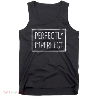 Perfectly Imperfect Funny Statement  Tank Top