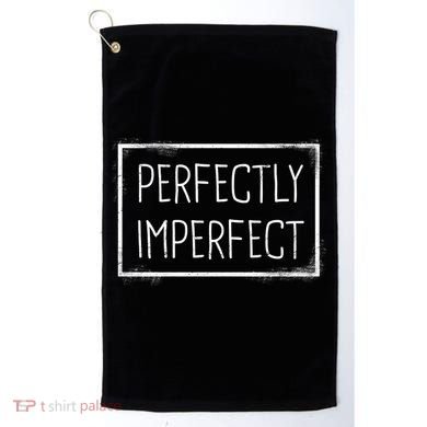 Perfectly Imperfect Funny Statement  Golf Towel