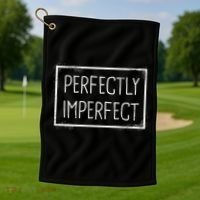 Perfectly Imperfect Funny Statement  Golf Towel thumb 1