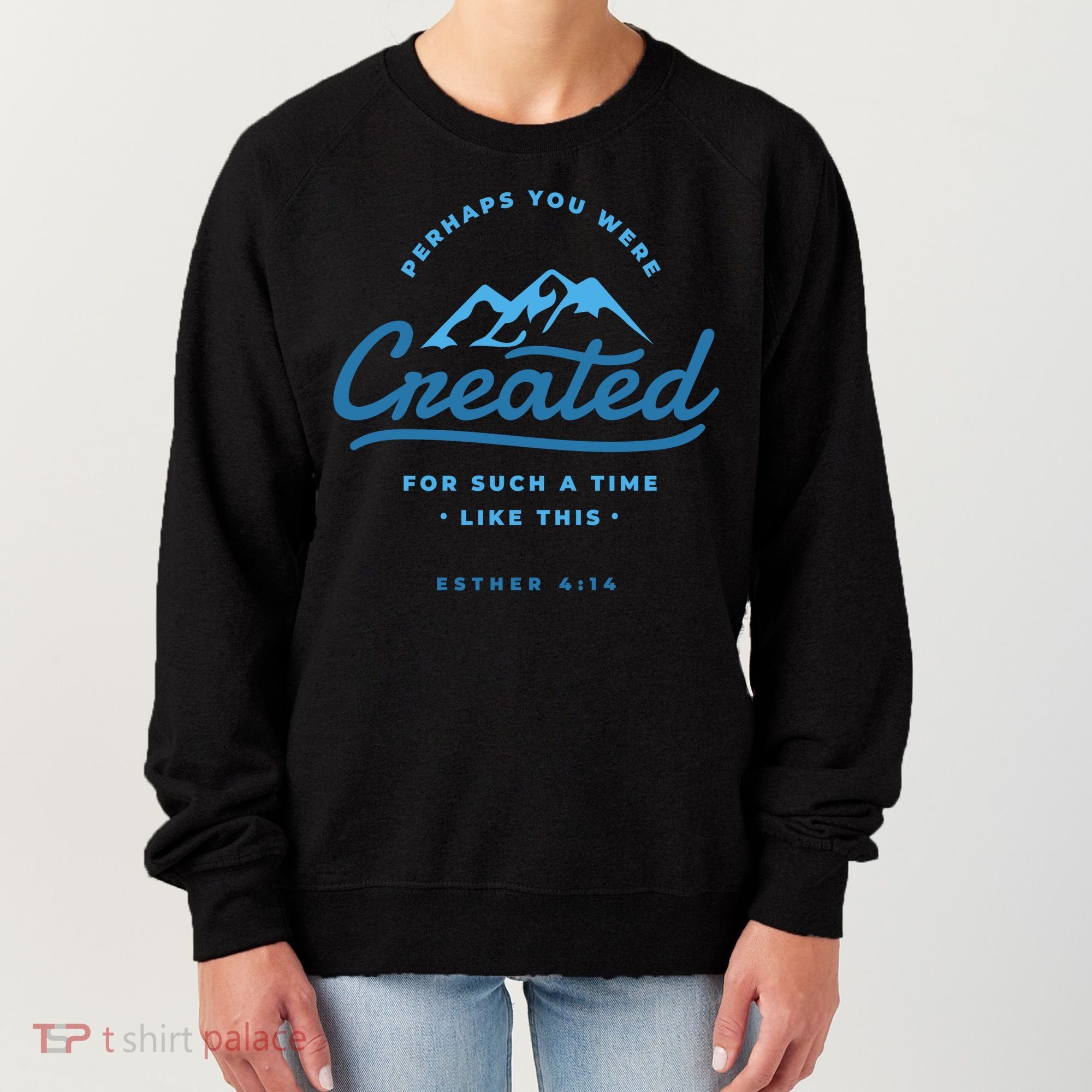 Perhaps You Were Created Bible Verse Women's Sweatshirt