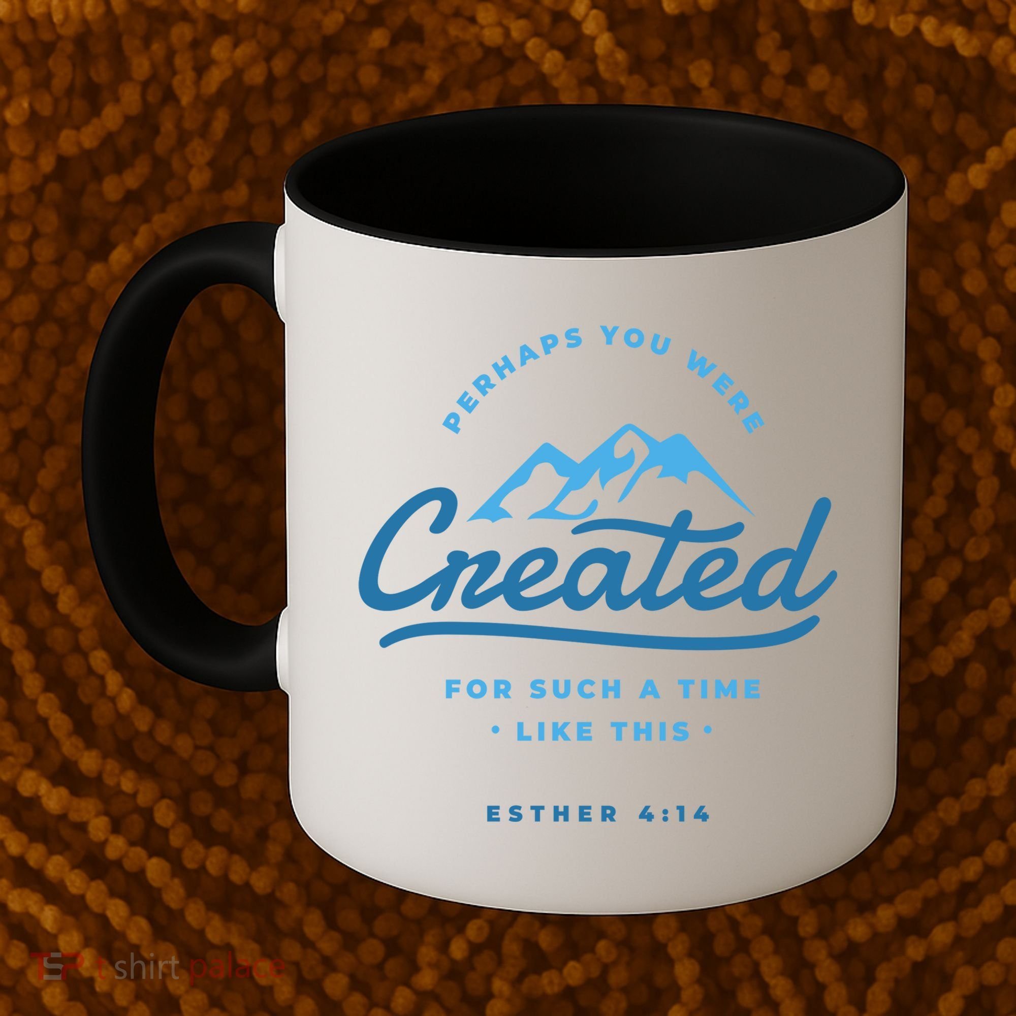 Perhaps You Were Created Bible Verse Coffee Mug