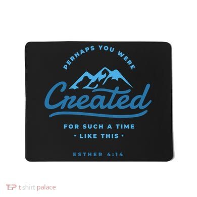 Perhaps You Were Created Bible Verse Mousepad