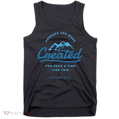 Perhaps You Were Created Bible Verse Tank Top