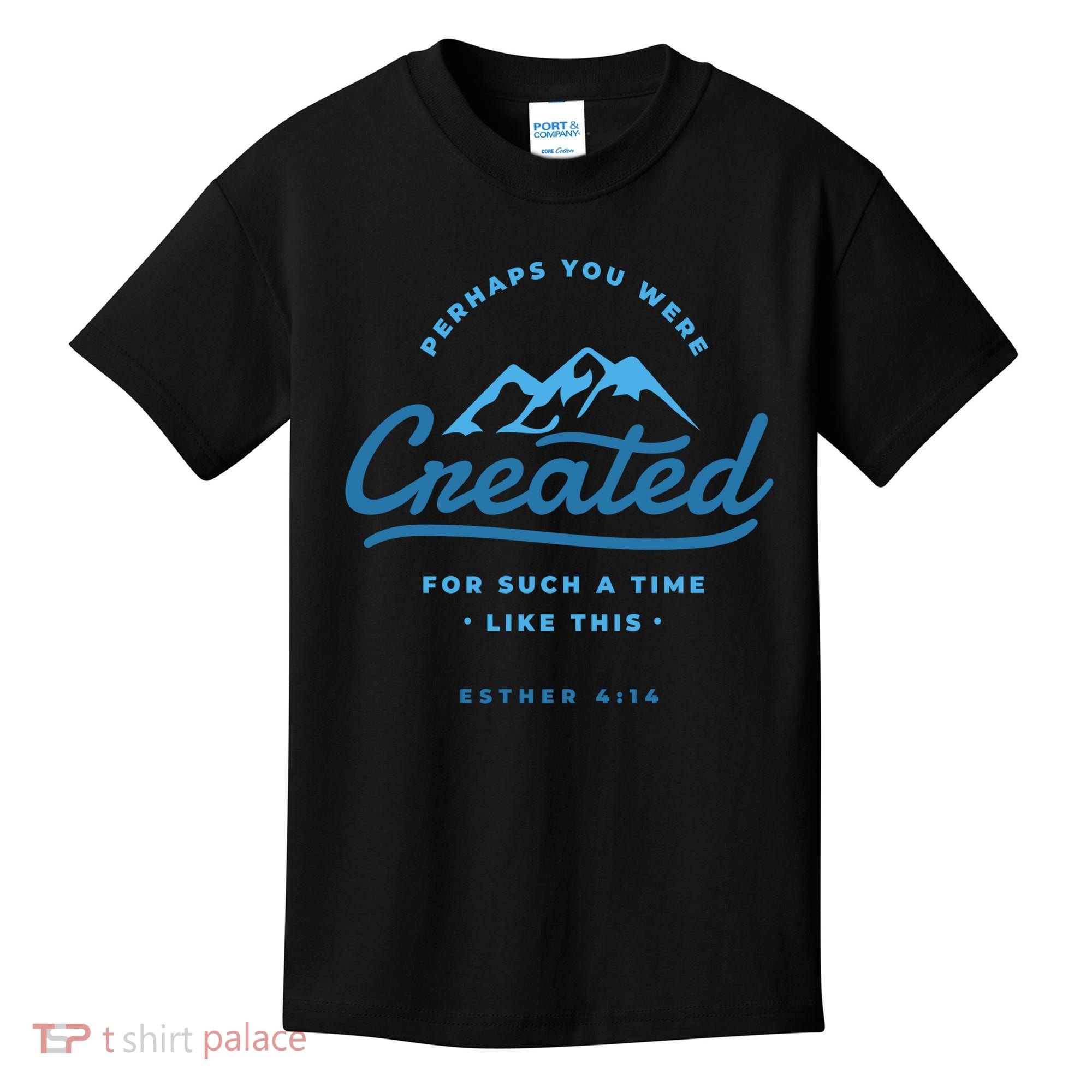 Perhaps You Were Created Bible Verse Kids T-Shirt