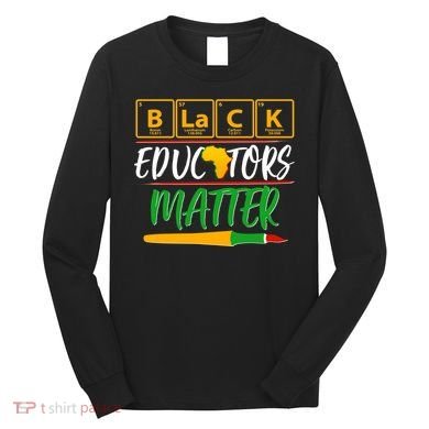 Periodic Table Black Educators Matter Long Sleeve Shirt