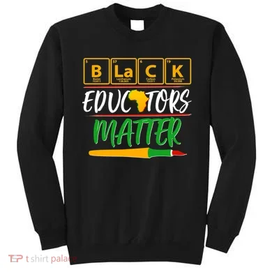 Periodic Table Black Educators Matter Sweatshirt