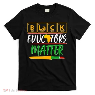 Periodic Table Black Educators Matter T-Shirt