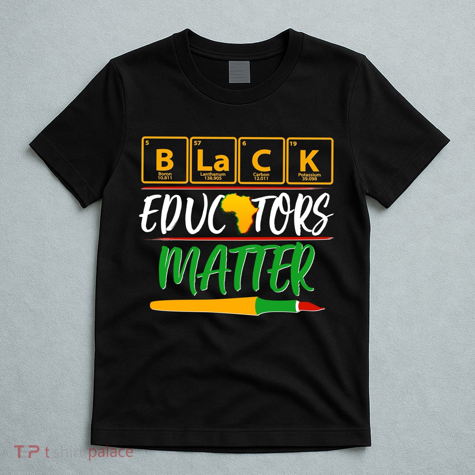 Periodic Table Black Educators Matter T-Shirt