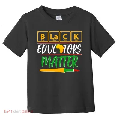 Periodic Table Black Educators Matter Toddler T-Shirt