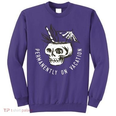 Permanently On Vacation Sweatshirt