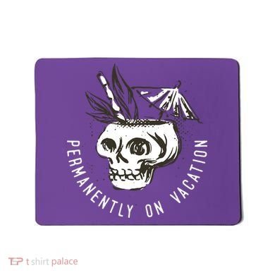 Permanently On Vacation Mousepad