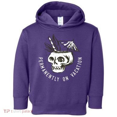 Permanently On Vacation Toddler Hoodie