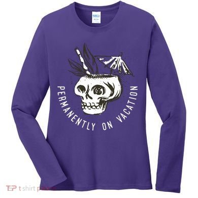 Permanently On Vacation Women's Long Sleeve Shirt
