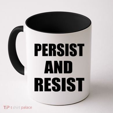 Persist And Resist Coffee Mug