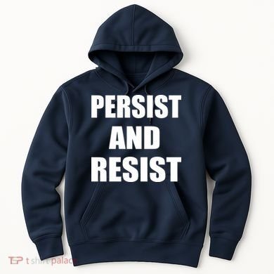 Persist And Resist Hoodie