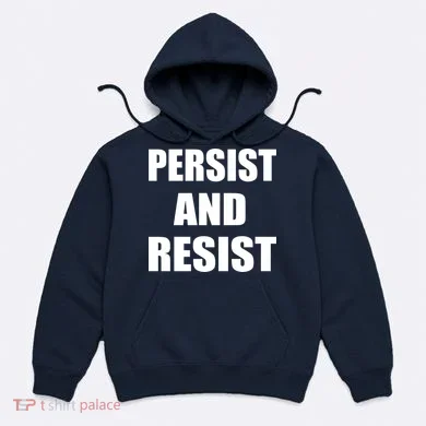 Persist And Resist Hoodie