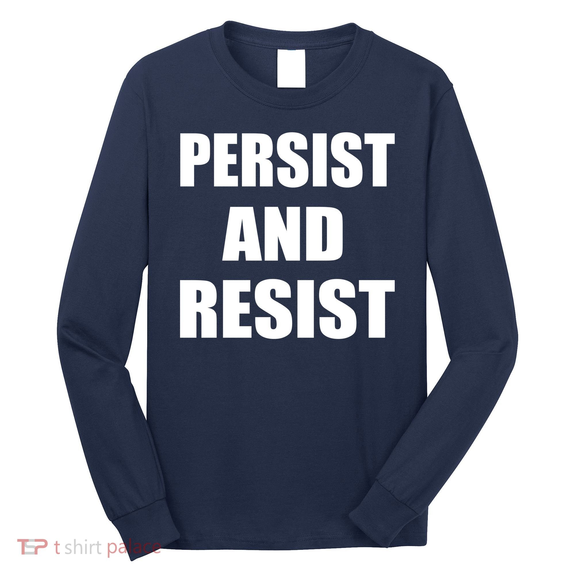 Persist And Resist Long Sleeve Shirt