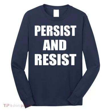 Persist And Resist Long Sleeve Shirt