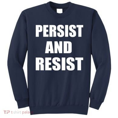 Persist And Resist Sweatshirt