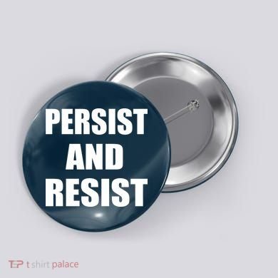 Persist And Resist Button