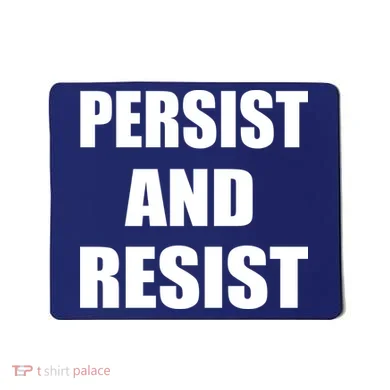 Persist And Resist Mousepad