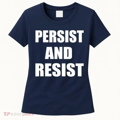 Persist And Resist Women's T-Shirt