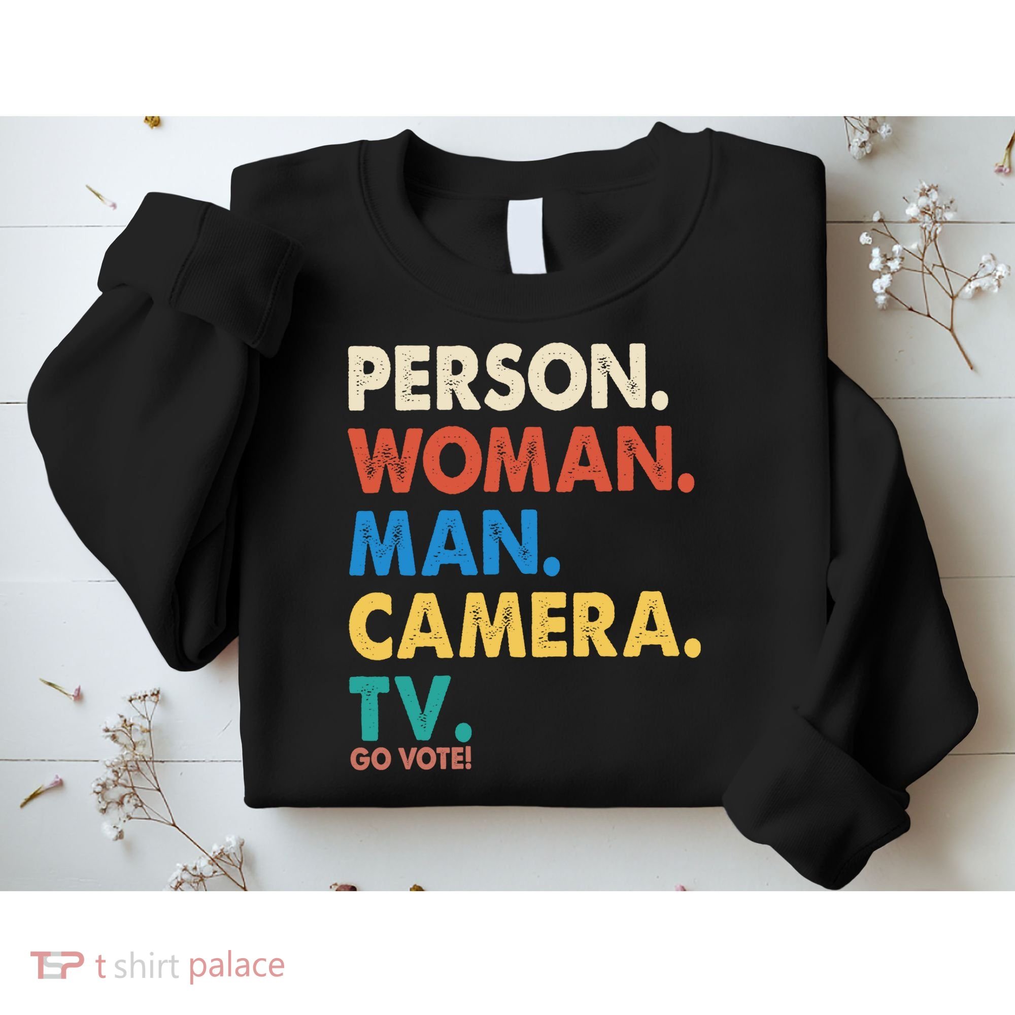 Person Woman Man Camera TV Go Vote Sweatshirt