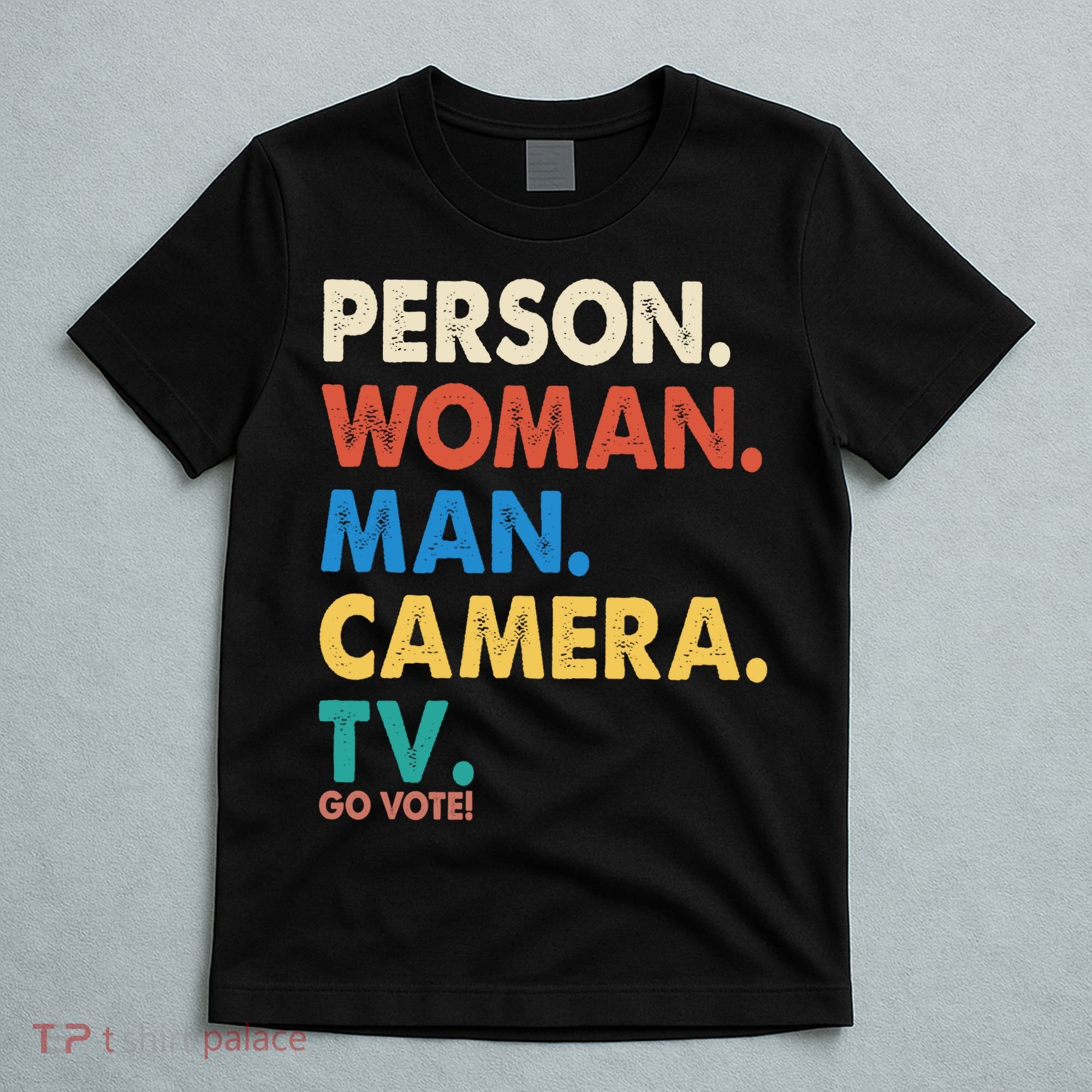Person Woman Man Camera TV Go Vote T-Shirt