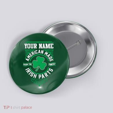 Personalize American Made Irish Parts St Patrick's Day Button