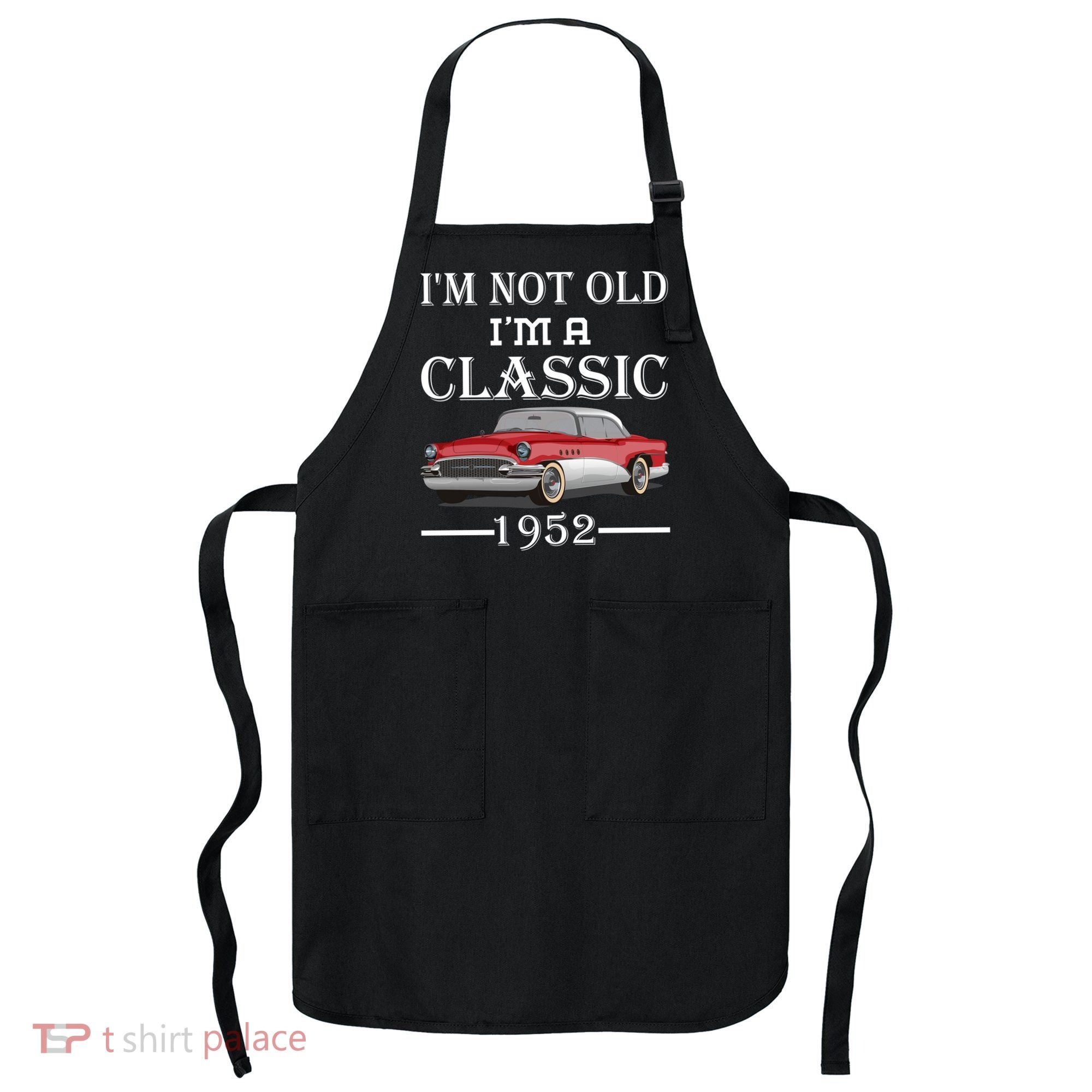 Personalize Birthday Year I'm not Old I'm a Classic Car Apron