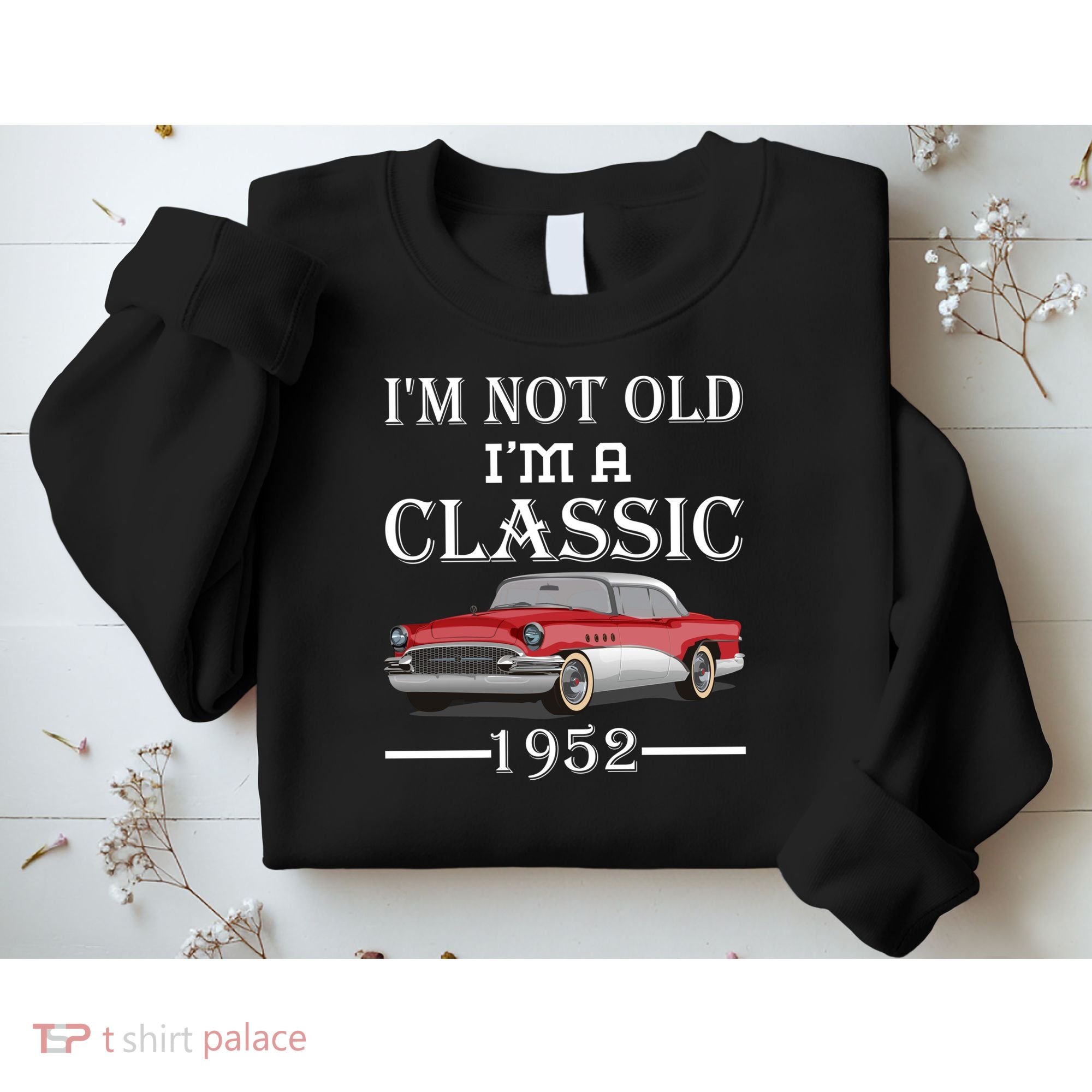Personalize Birthday Year I'm not Old I'm a Classic Car Sweatshirt