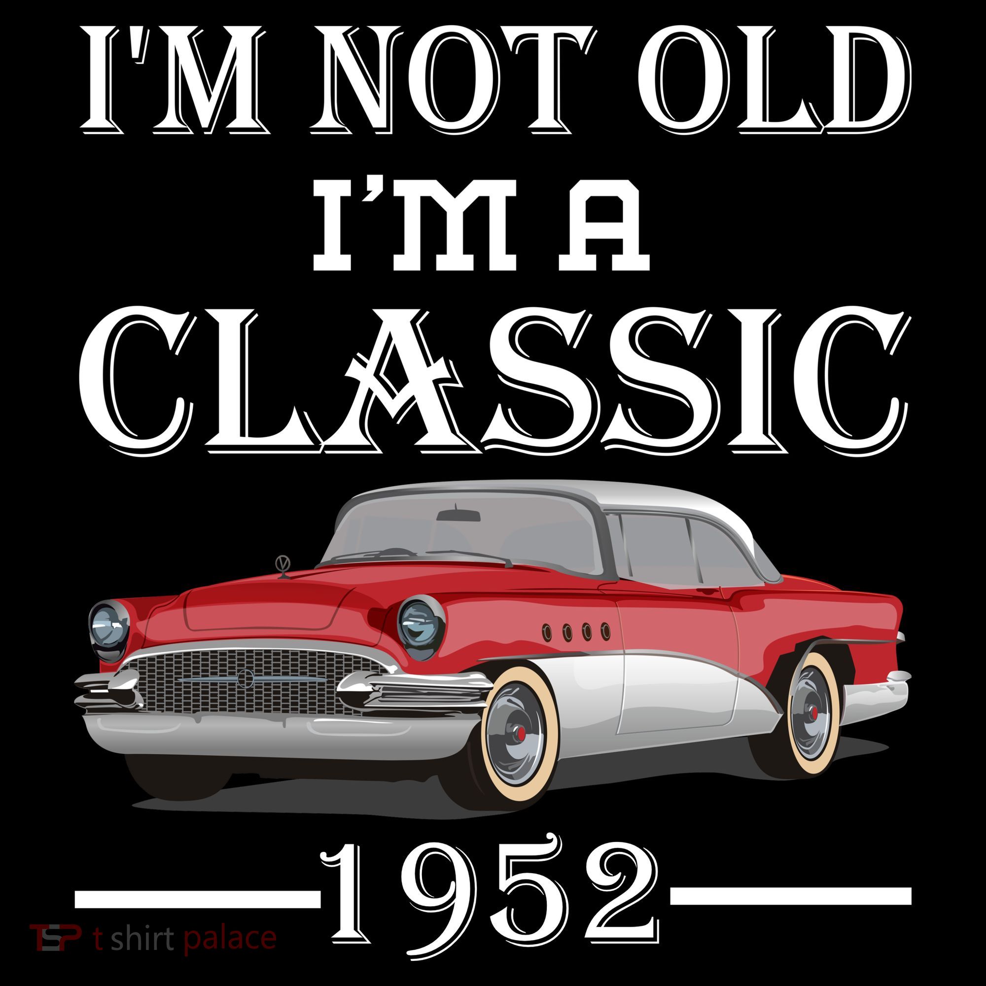 Personalize Birthday Year I'm not Old I'm a Classic Car T-Shirt