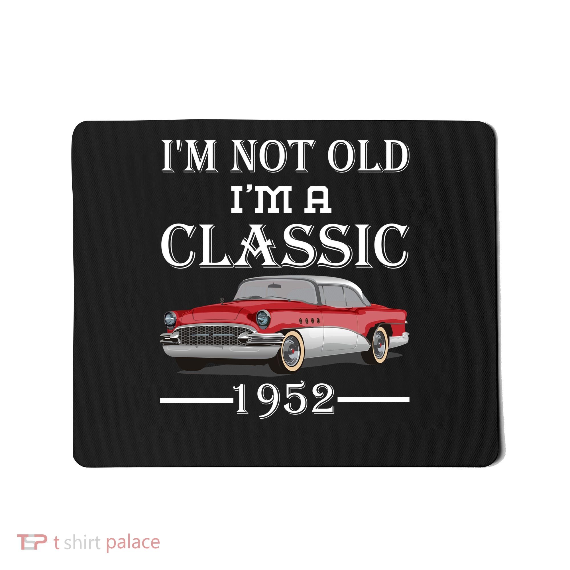 Personalize Birthday Year I'm not Old I'm a Classic Car Mousepad