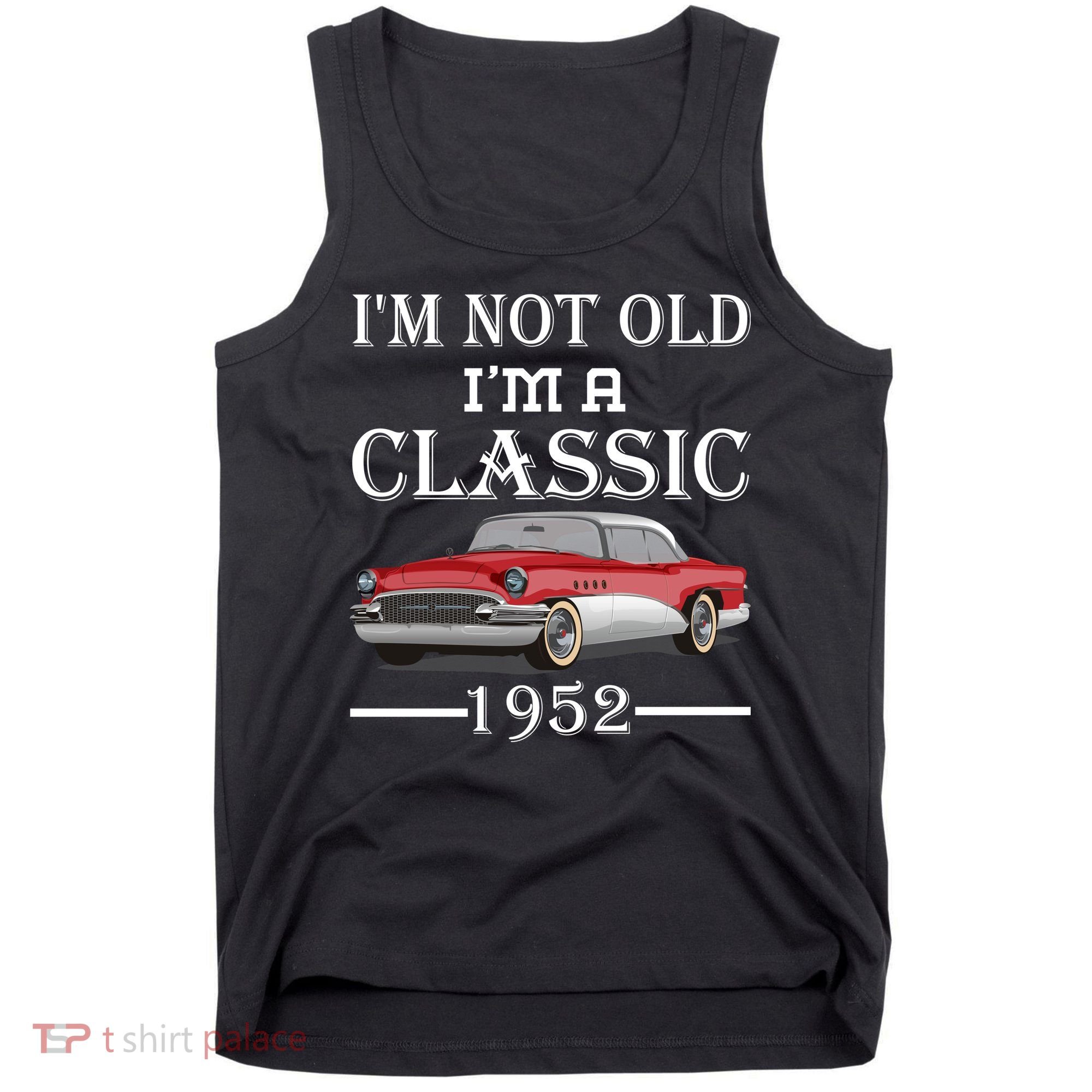 Personalize Birthday Year I'm not Old I'm a Classic Car Tank Top