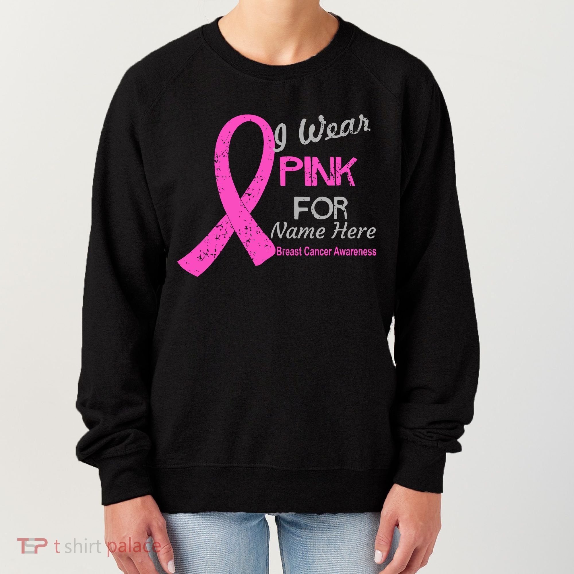 Personalize I Wear Pink For My Custom Breast Cancer Women's Sweatshirt